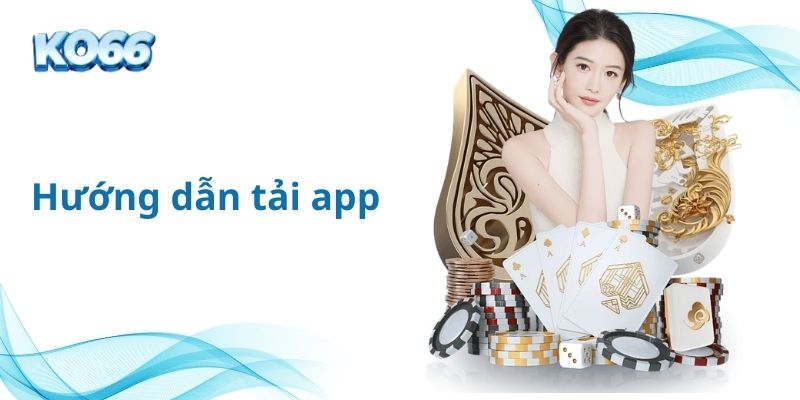 Hướng dẫn tải app