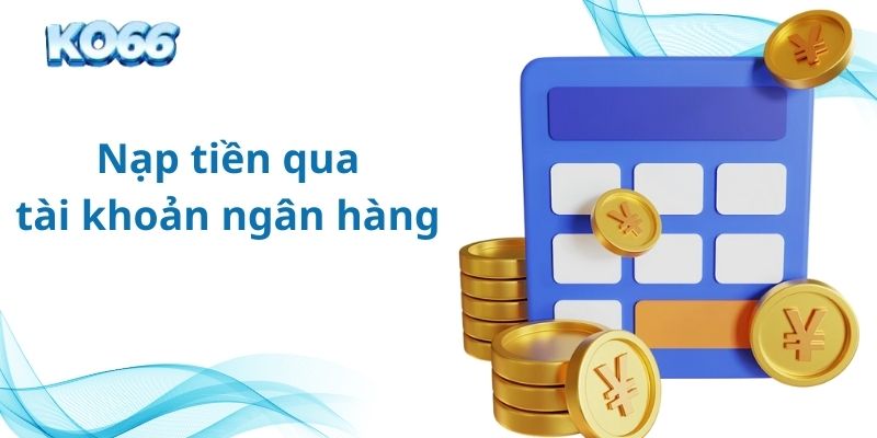 Nạp tiền qua tài khoản ngân hàng