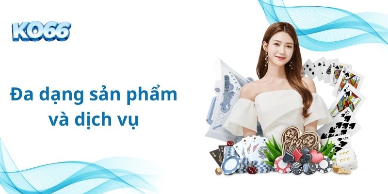 Sản phẩm và dịch vụ đa dạng tại KO66